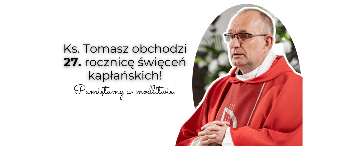 Dzisiaj ks. Tomasz obchodzi 27. rocznicę święceń kapłańskich!
